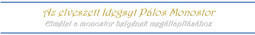 Az elveszett Idegsyt Pálos Monostor